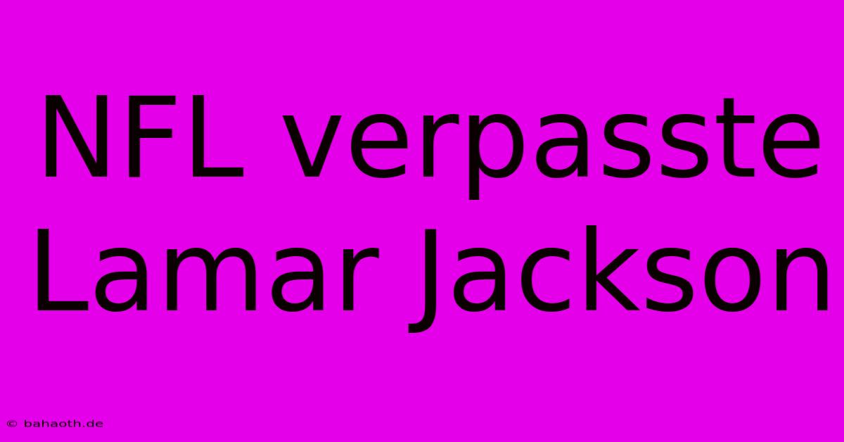 NFL Verpasste Lamar Jackson