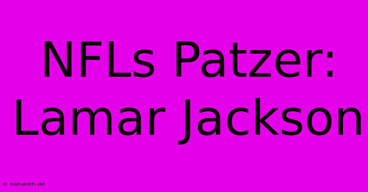 NFLs Patzer: Lamar Jackson