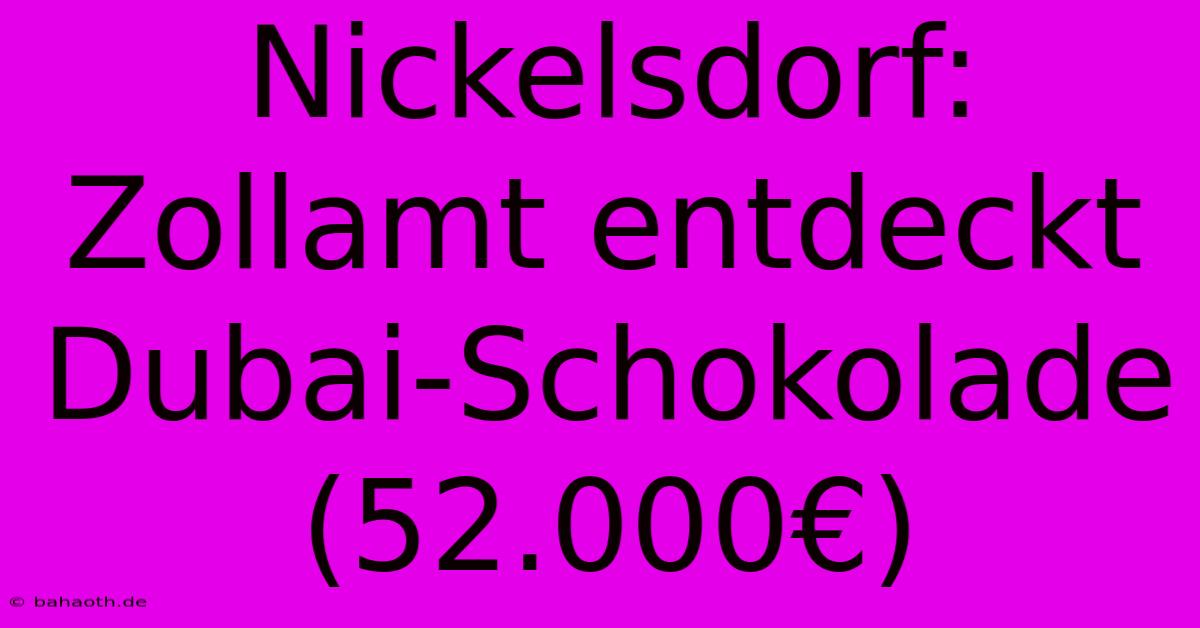 Nickelsdorf: Zollamt Entdeckt Dubai-Schokolade (52.000€)