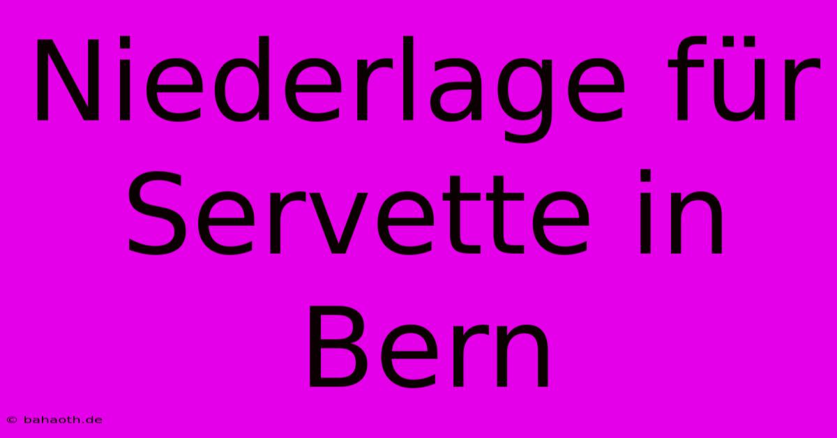 Niederlage Für Servette In Bern