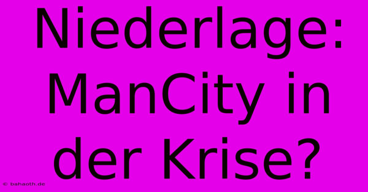 Niederlage: ManCity In Der Krise?