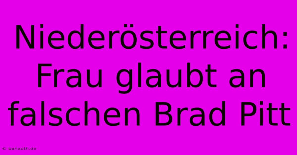 Niederösterreich: Frau Glaubt An Falschen Brad Pitt