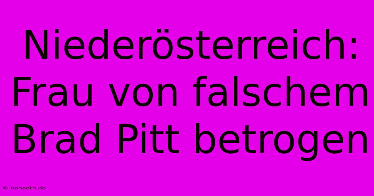 Niederösterreich: Frau Von Falschem Brad Pitt Betrogen