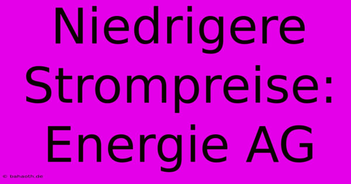 Niedrigere Strompreise: Energie AG