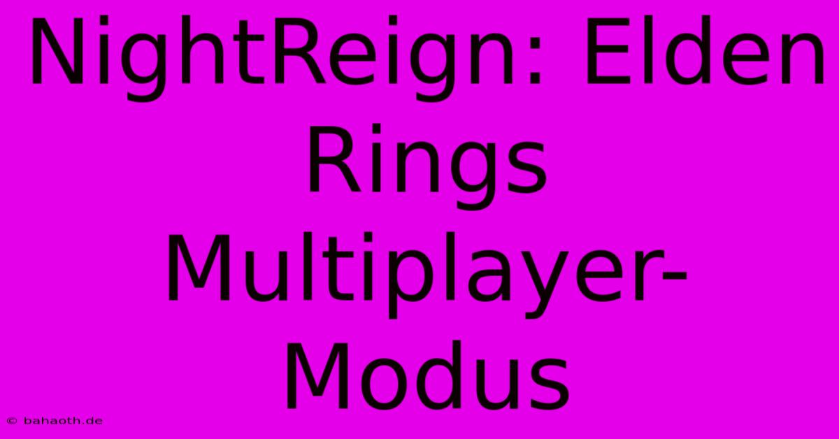 NightReign: Elden Rings Multiplayer-Modus