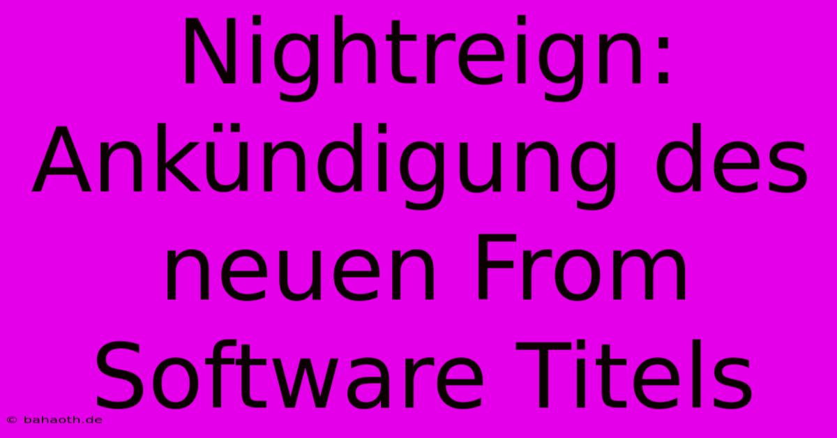 Nightreign: Ankündigung Des Neuen From Software Titels