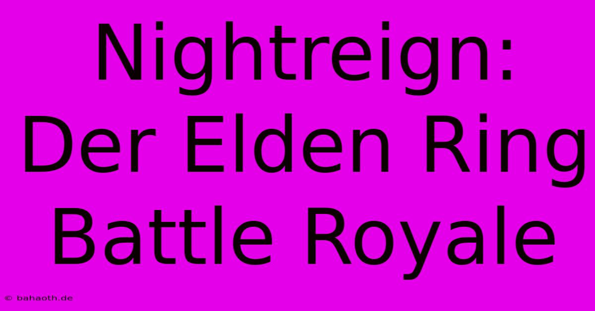 Nightreign:  Der Elden Ring Battle Royale