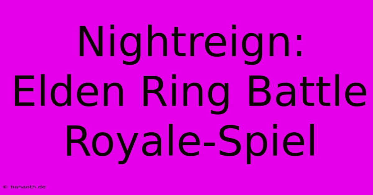 Nightreign:  Elden Ring Battle Royale-Spiel