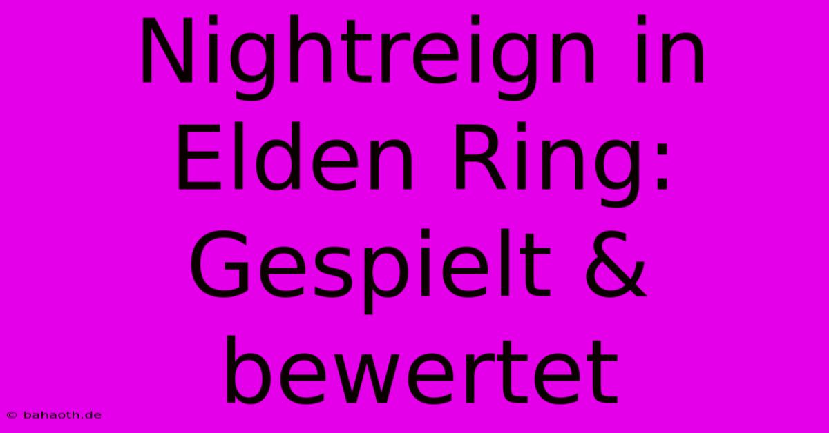 Nightreign In Elden Ring: Gespielt & Bewertet