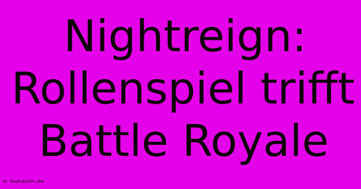 Nightreign: Rollenspiel Trifft Battle Royale