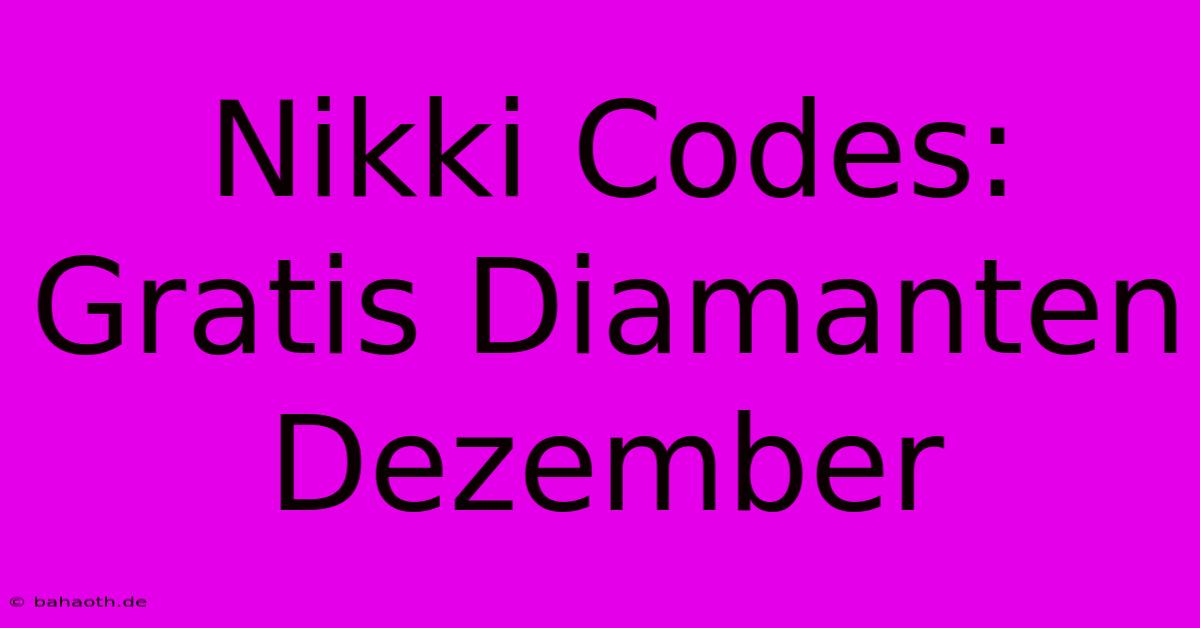 Nikki Codes: Gratis Diamanten Dezember