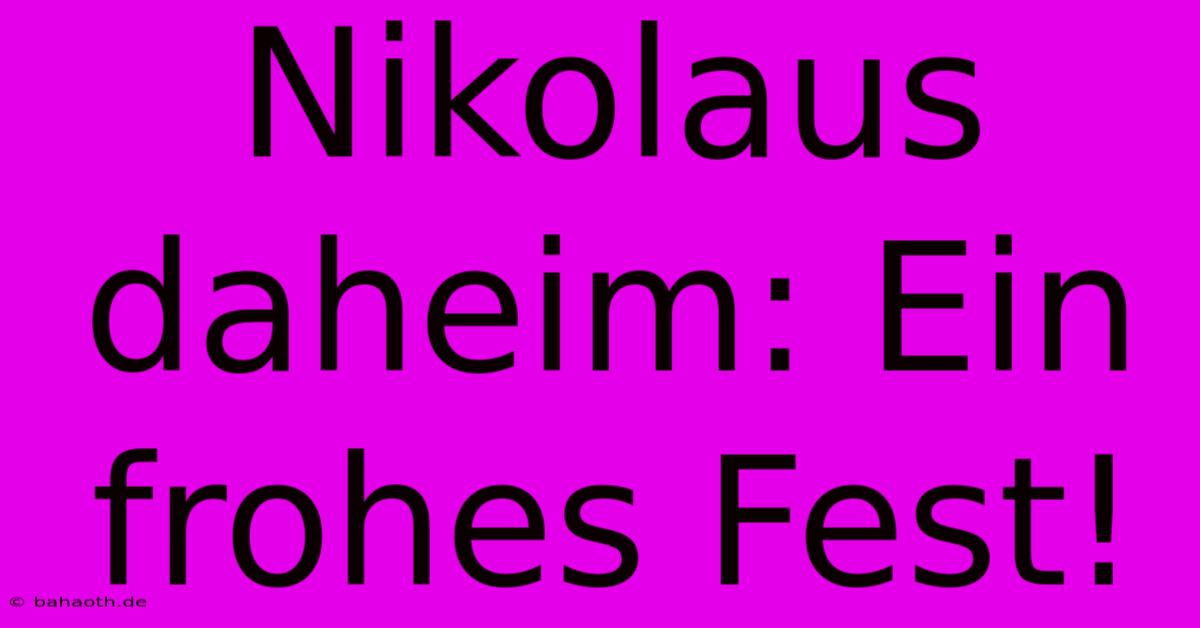 Nikolaus Daheim: Ein Frohes Fest!