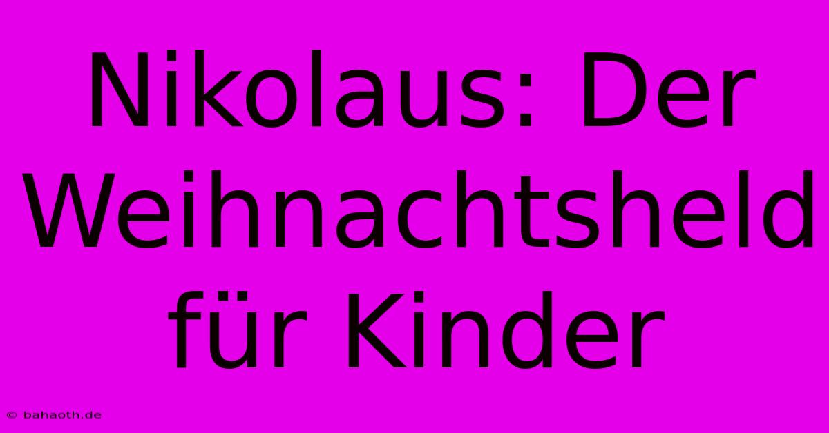 Nikolaus: Der Weihnachtsheld Für Kinder