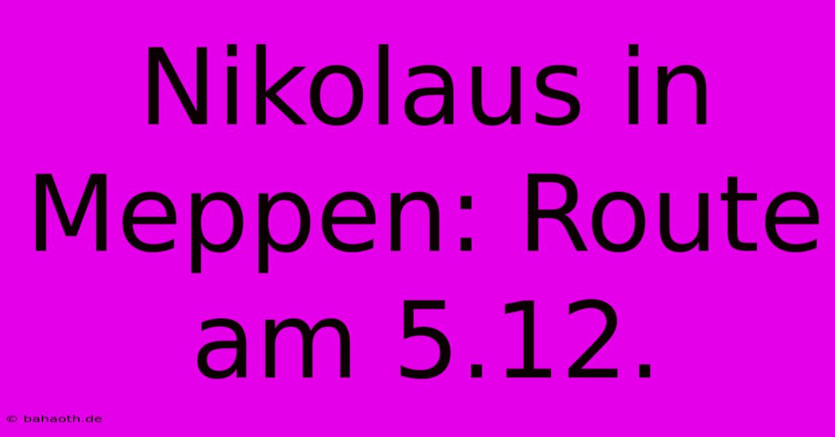 Nikolaus In Meppen: Route Am 5.12.