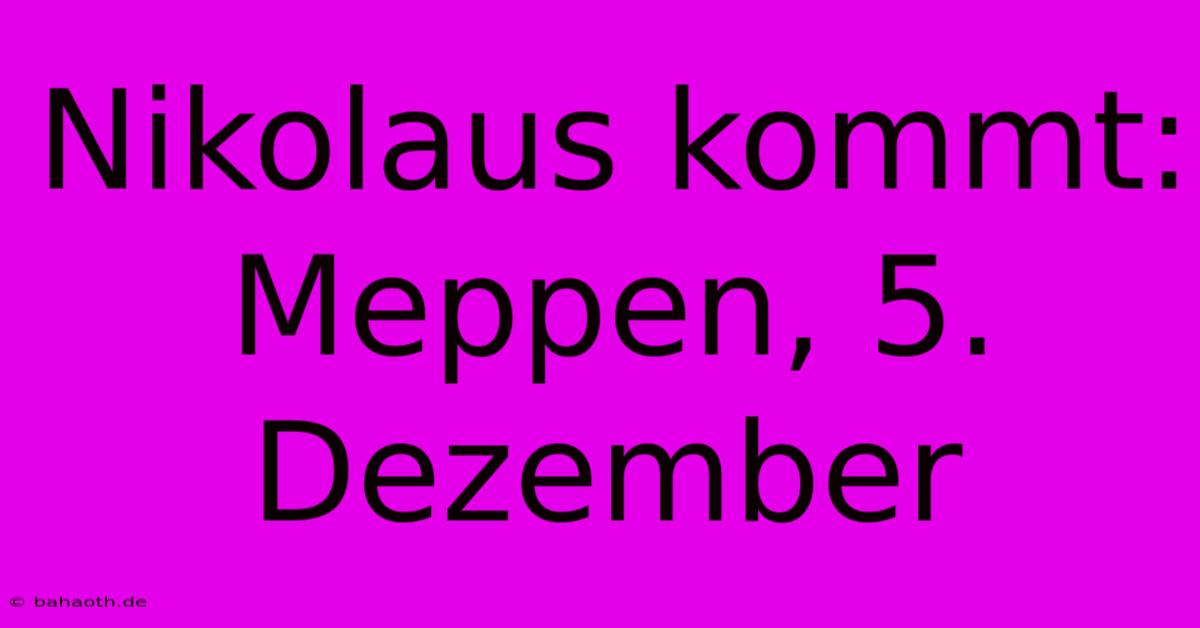 Nikolaus Kommt: Meppen, 5. Dezember