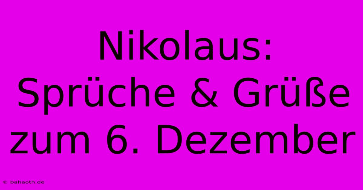 Nikolaus: Sprüche & Grüße Zum 6. Dezember