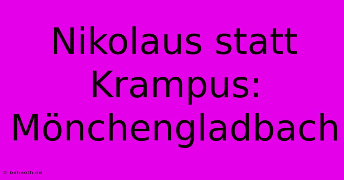 Nikolaus Statt Krampus: Mönchengladbach