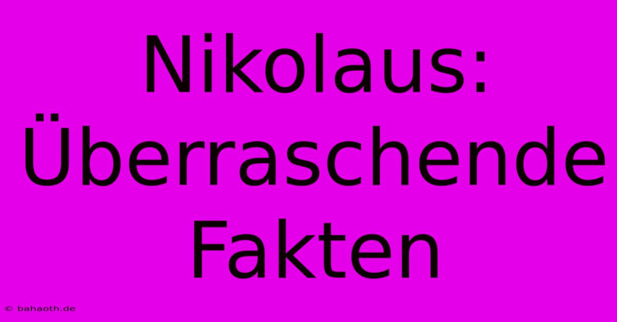 Nikolaus: Überraschende Fakten