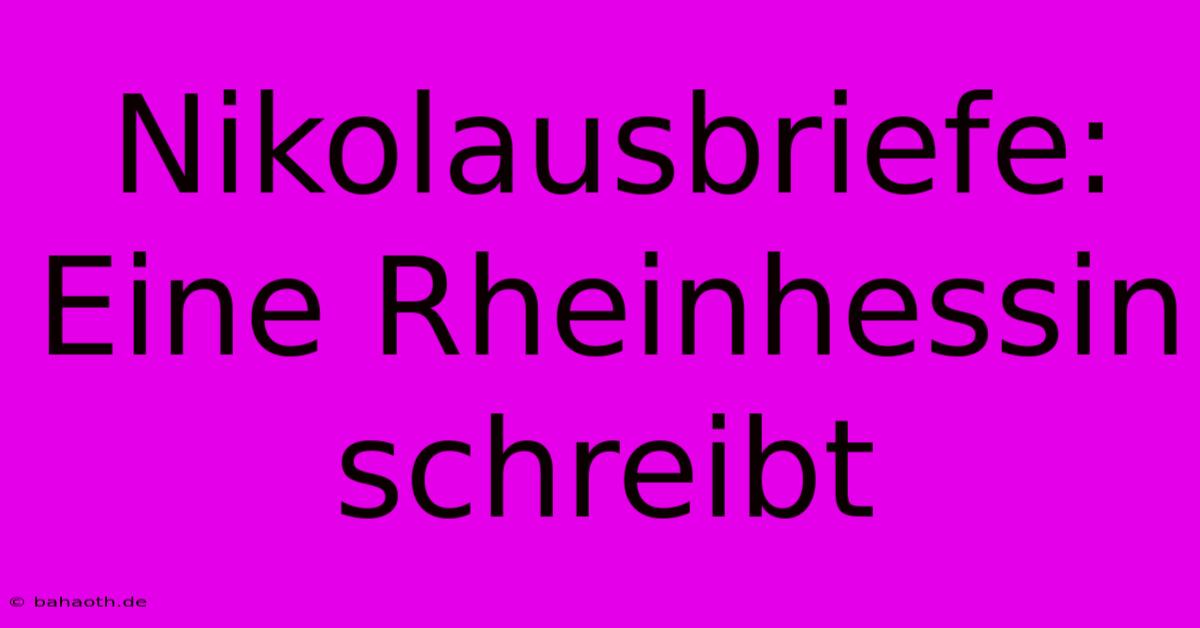 Nikolausbriefe:  Eine Rheinhessin Schreibt