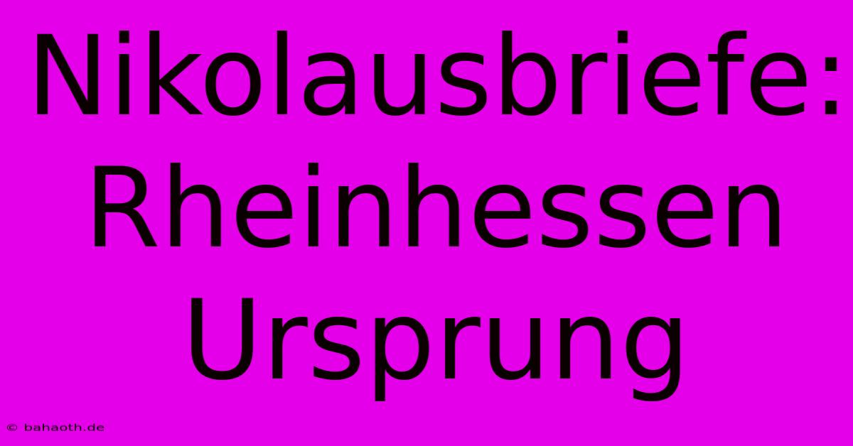 Nikolausbriefe: Rheinhessen Ursprung