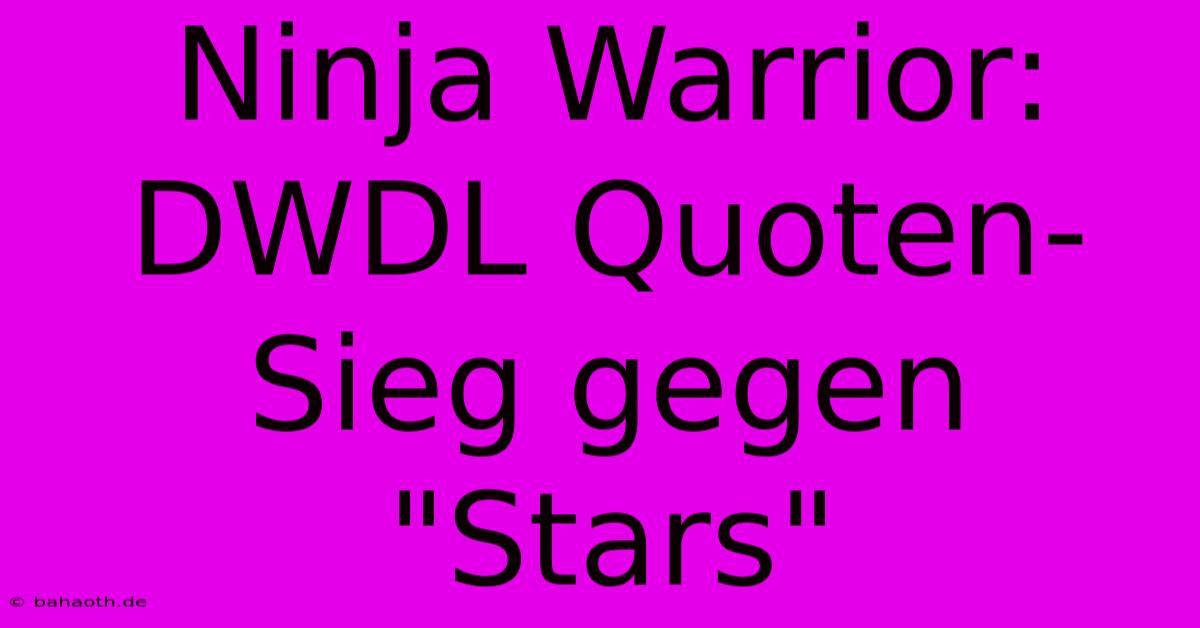 Ninja Warrior: DWDL Quoten-Sieg Gegen 