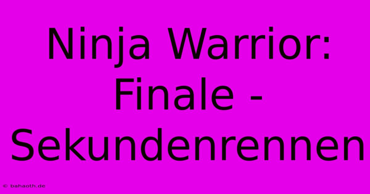 Ninja Warrior: Finale -  Sekundenrennen