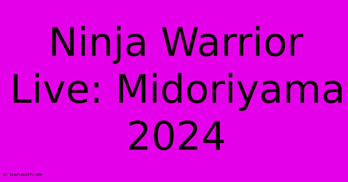 Ninja Warrior Live: Midoriyama 2024