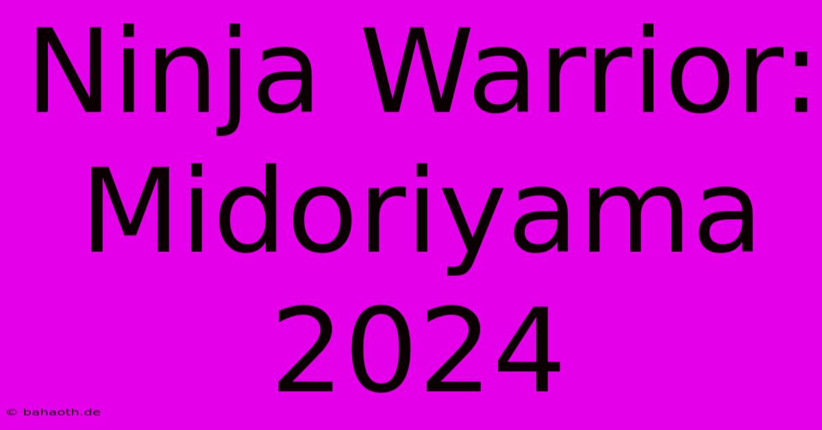 Ninja Warrior: Midoriyama 2024