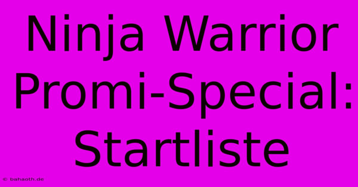 Ninja Warrior Promi-Special:  Startliste