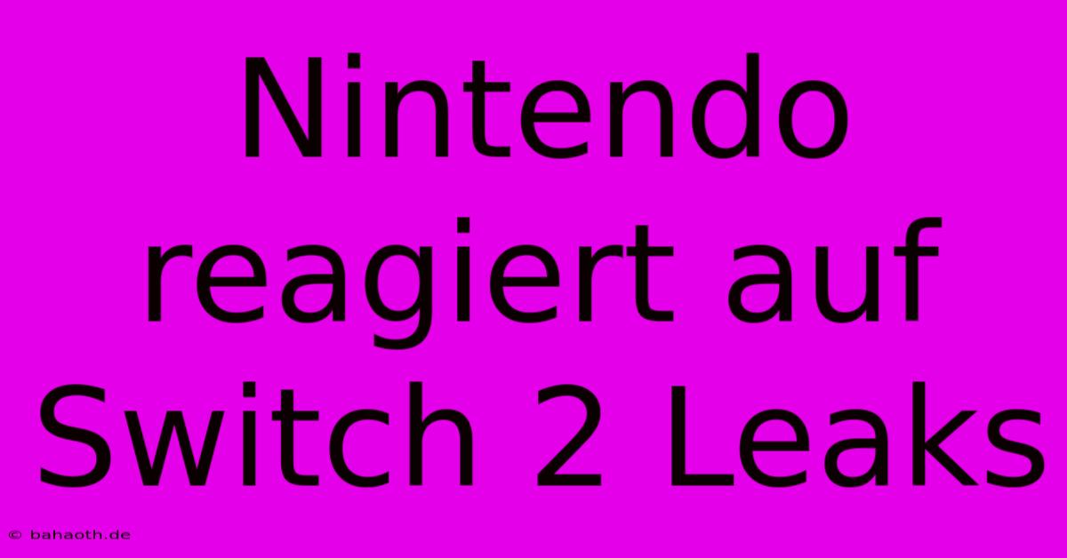 Nintendo Reagiert Auf Switch 2 Leaks