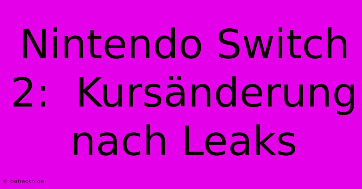 Nintendo Switch 2:  Kursänderung Nach Leaks