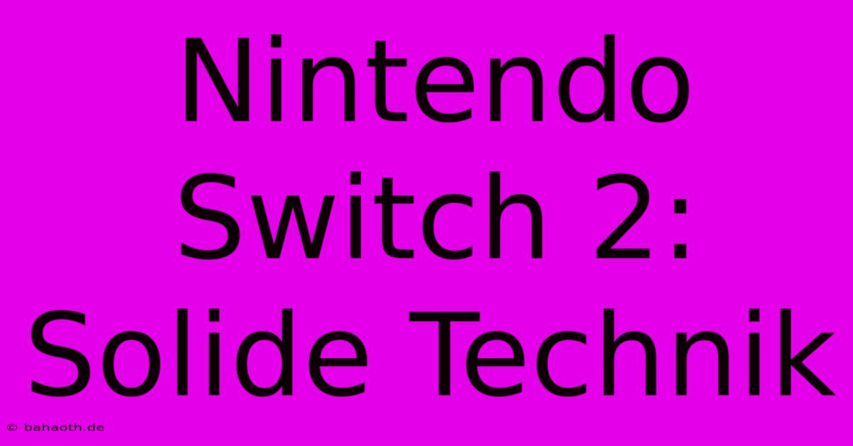 Nintendo Switch 2: Solide Technik