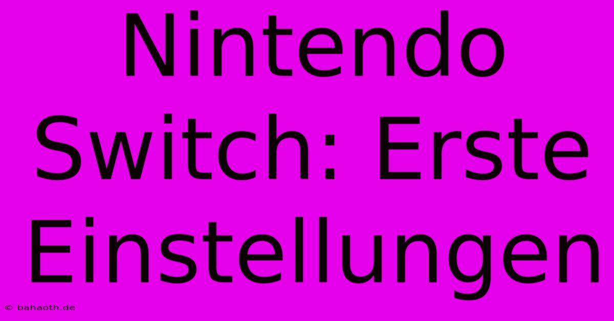 Nintendo Switch: Erste Einstellungen