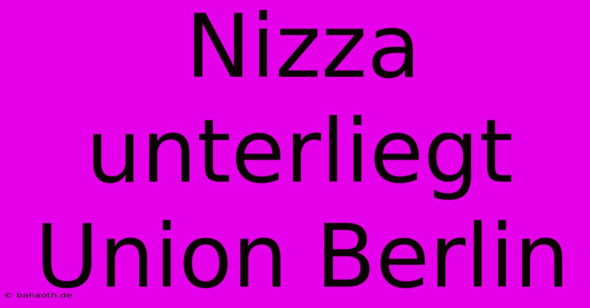 Nizza Unterliegt Union Berlin