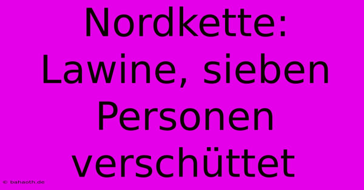 Nordkette: Lawine, Sieben Personen Verschüttet