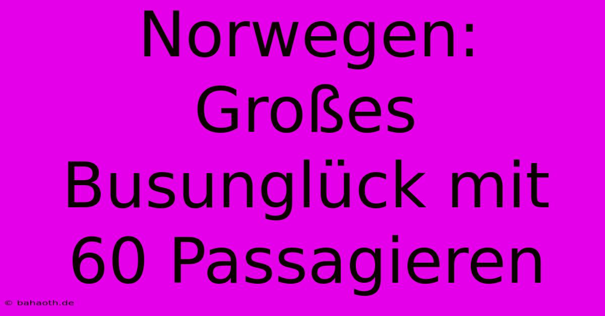 Norwegen: Großes Busunglück Mit 60 Passagieren