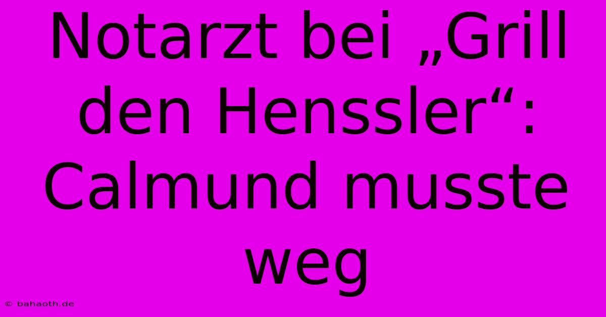 Notarzt Bei „Grill Den Henssler“: Calmund Musste Weg