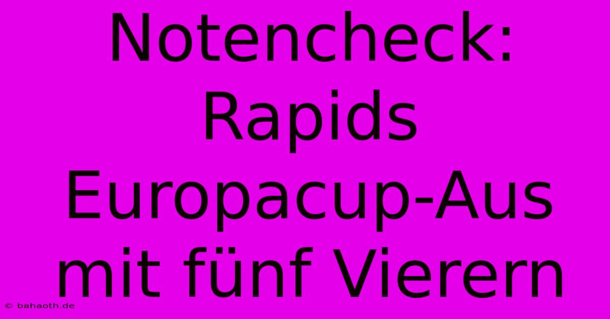 Notencheck: Rapids Europacup-Aus Mit Fünf Vierern