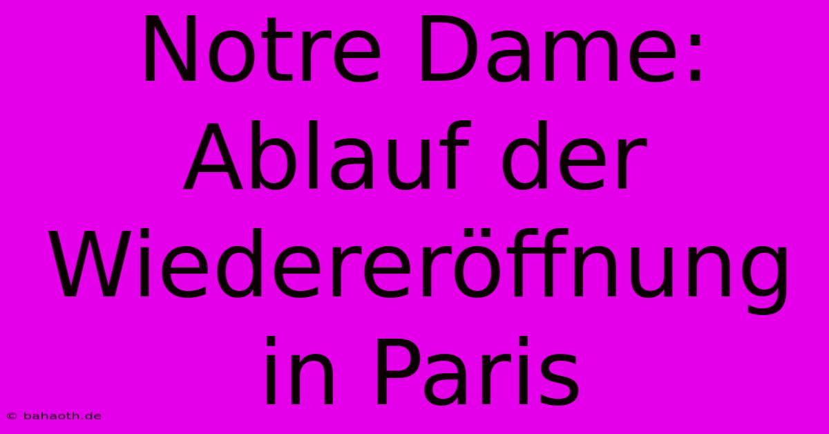 Notre Dame: Ablauf Der Wiedereröffnung In Paris