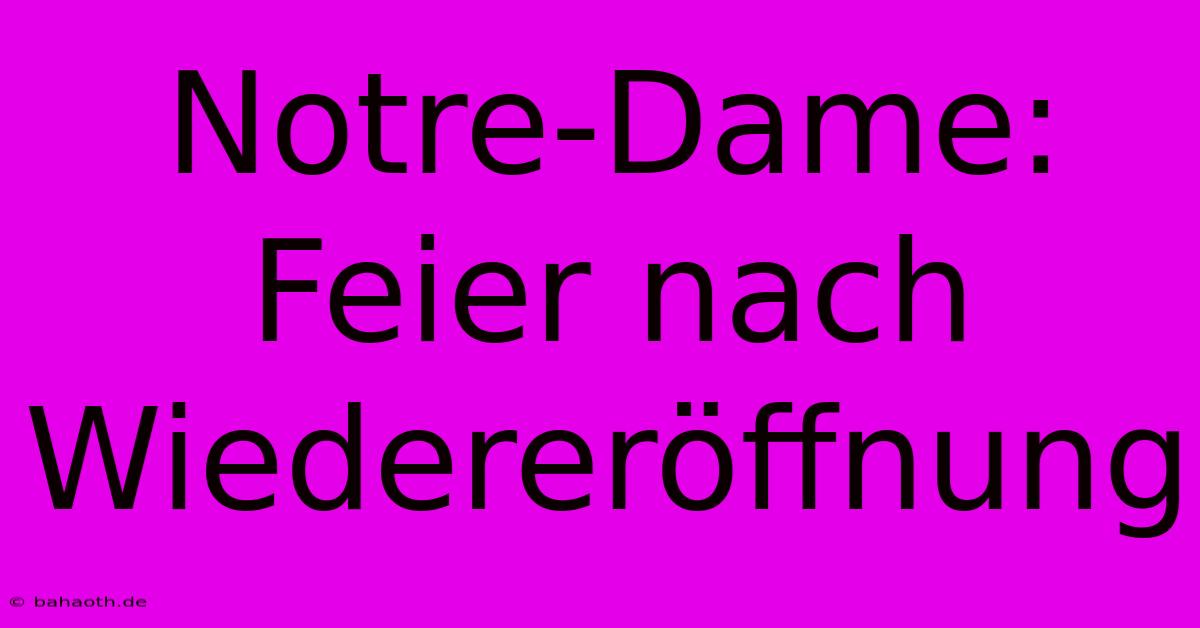 Notre-Dame: Feier Nach Wiedereröffnung