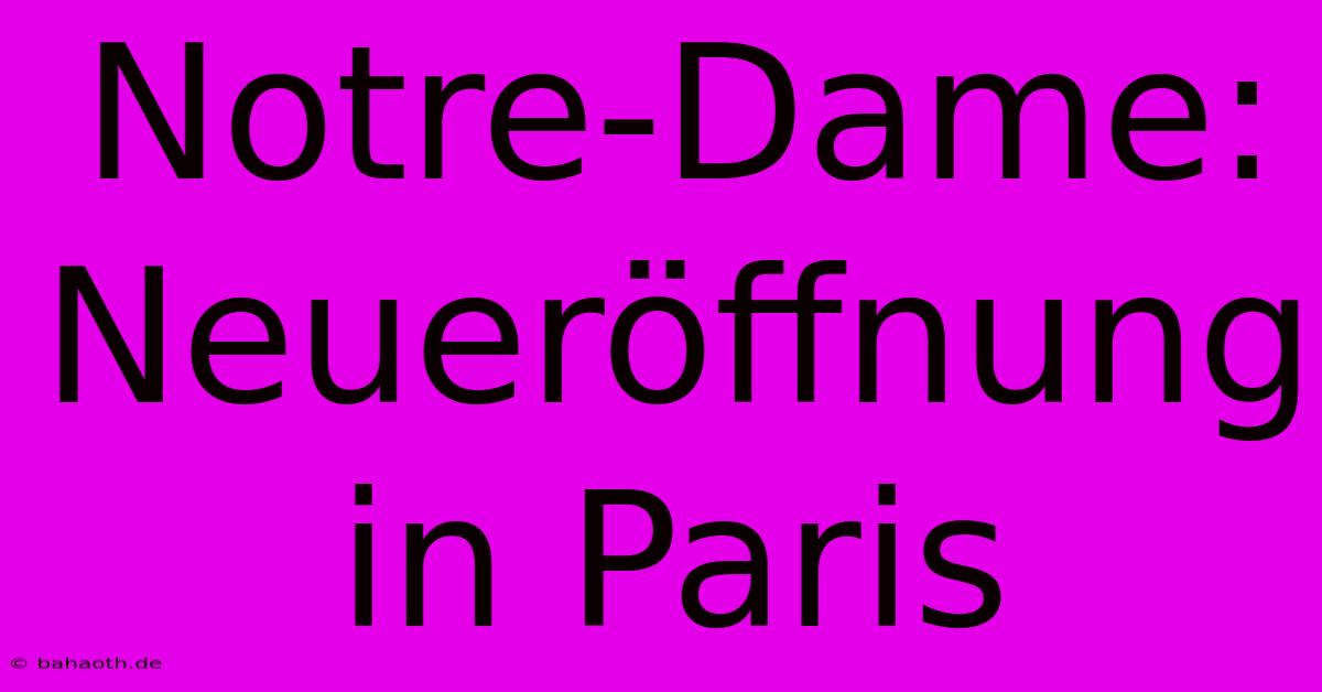 Notre-Dame: Neueröffnung In Paris