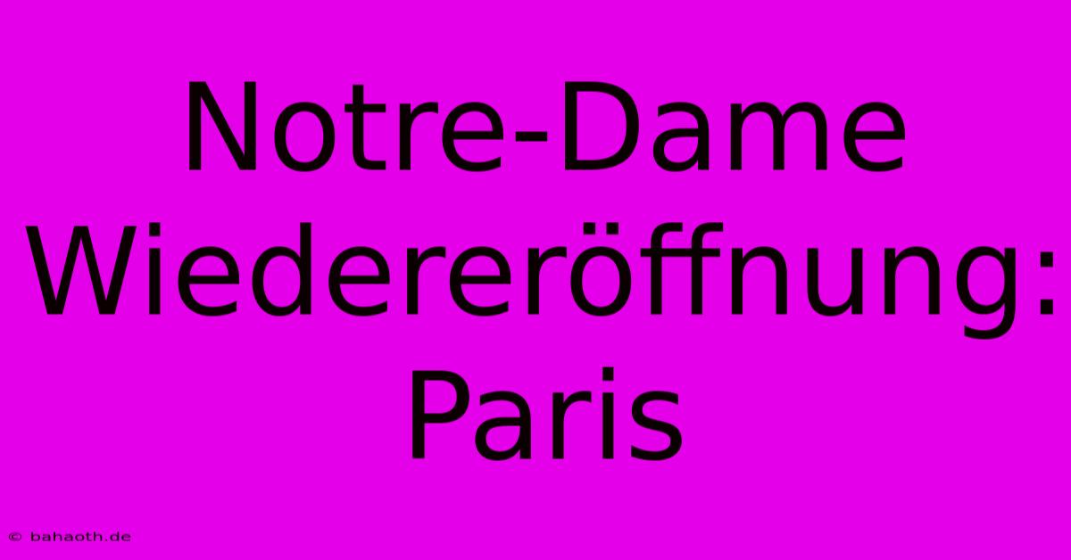 Notre-Dame Wiedereröffnung: Paris