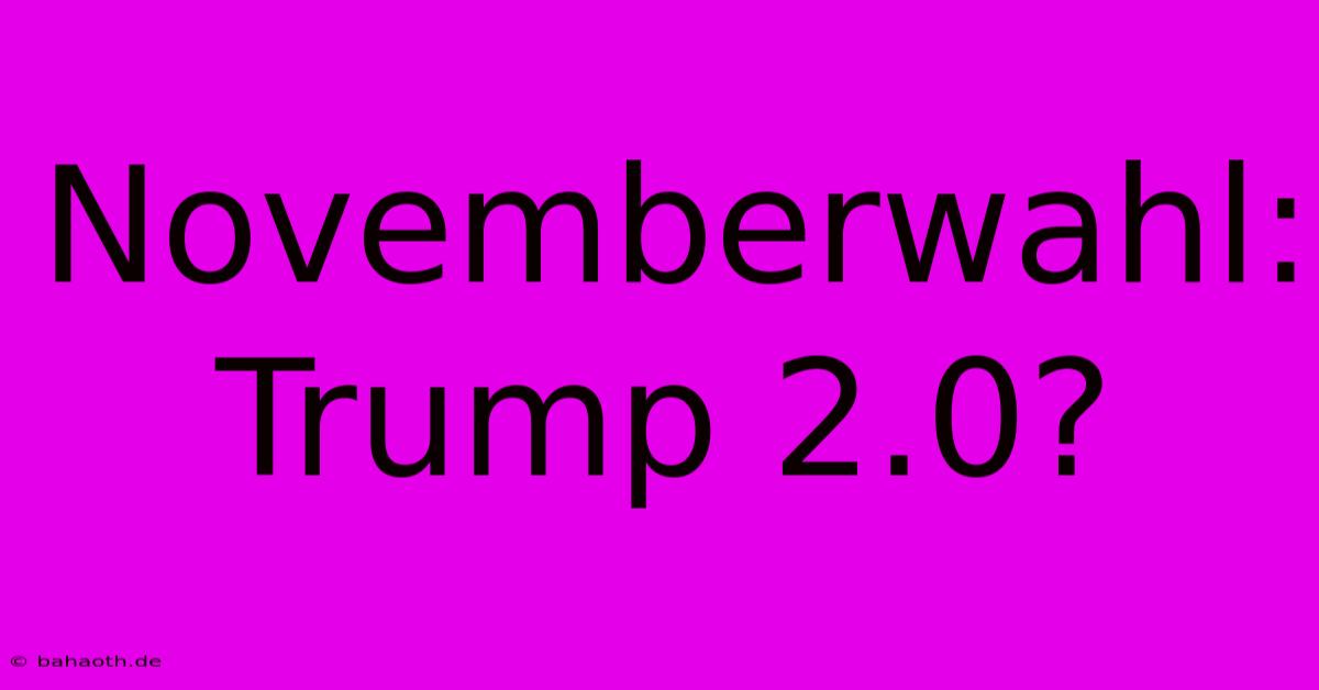 Novemberwahl: Trump 2.0?