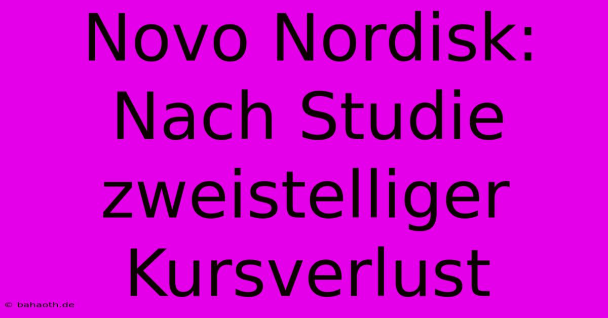 Novo Nordisk: Nach Studie Zweistelliger Kursverlust