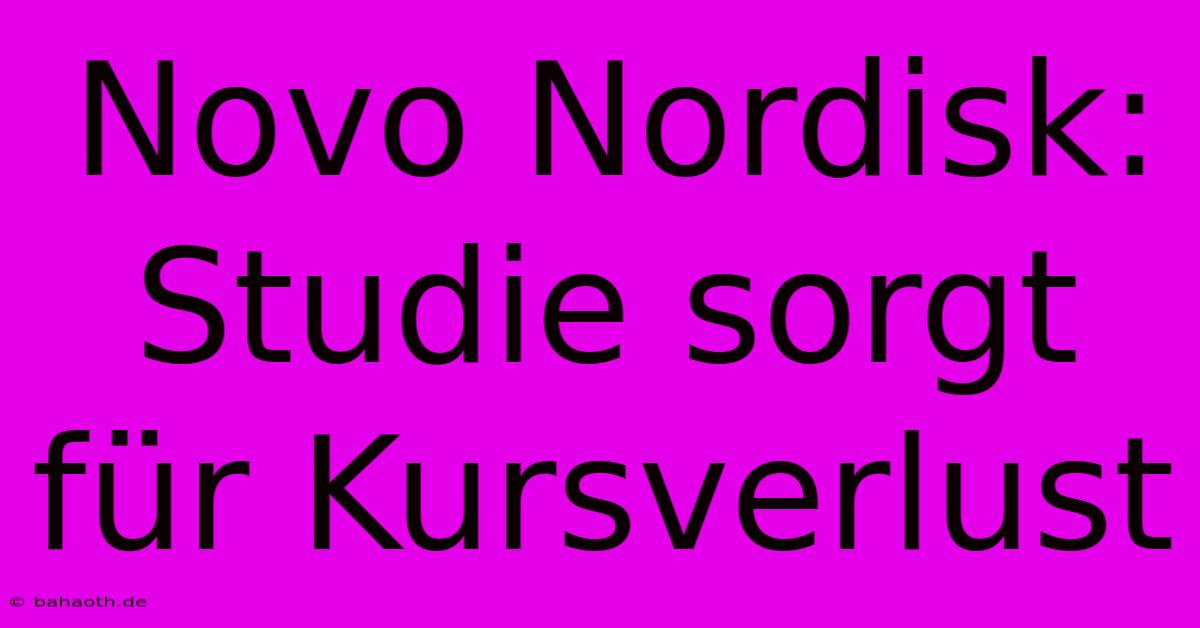 Novo Nordisk: Studie Sorgt Für Kursverlust