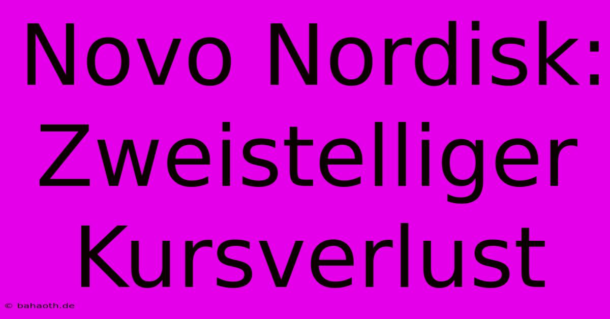 Novo Nordisk: Zweistelliger Kursverlust