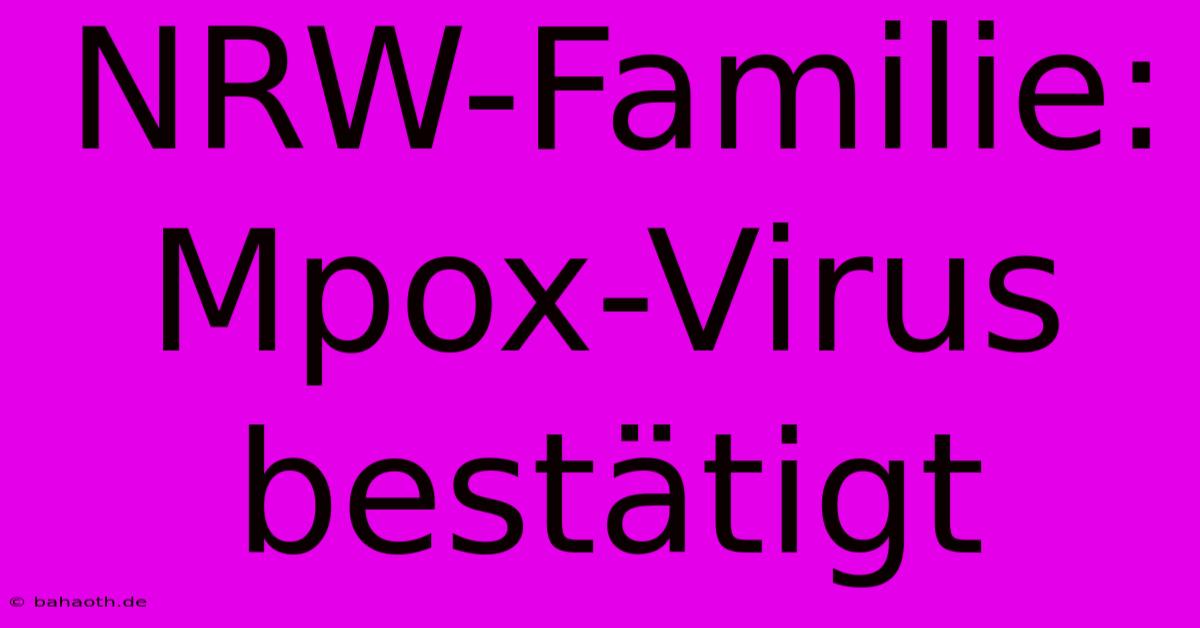 NRW-Familie: Mpox-Virus Bestätigt