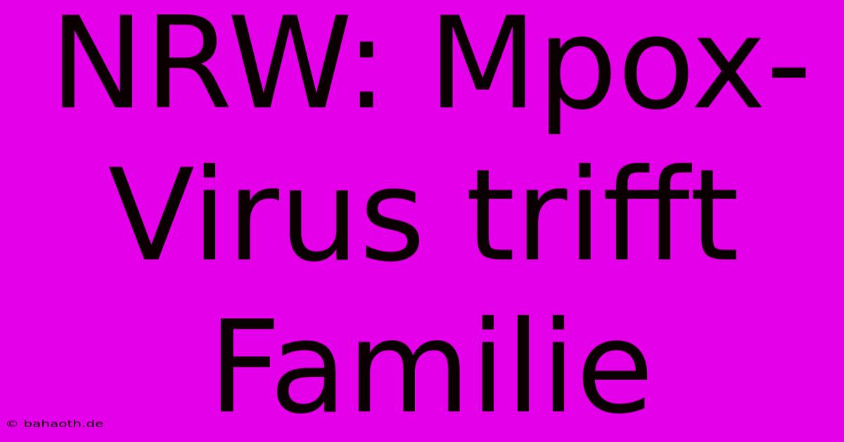 NRW: Mpox-Virus Trifft Familie