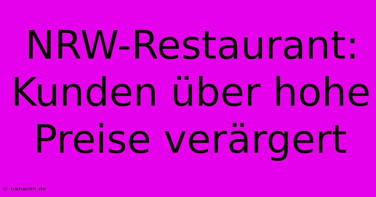 NRW-Restaurant: Kunden Über Hohe Preise Verärgert