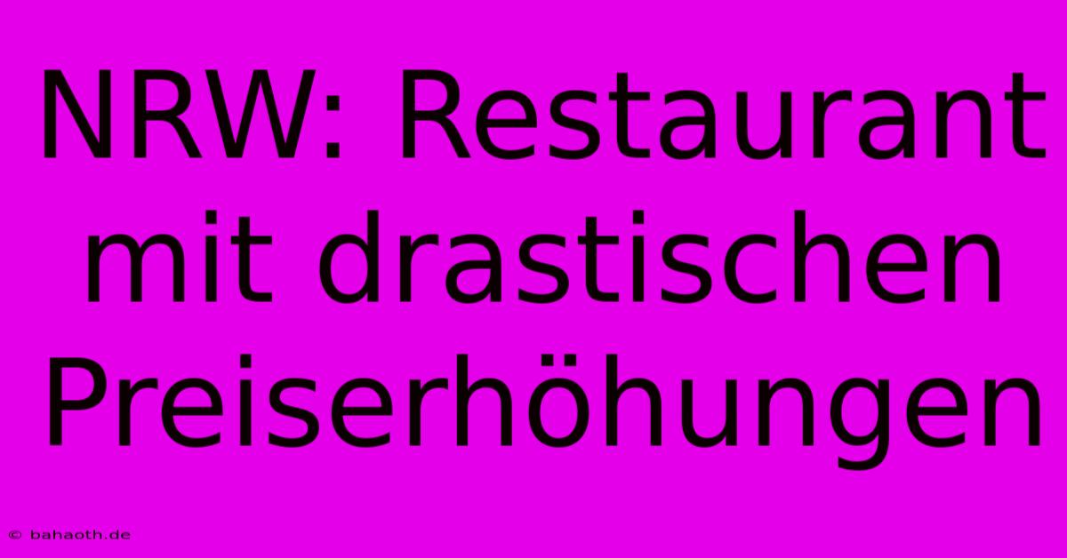 NRW: Restaurant Mit Drastischen Preiserhöhungen